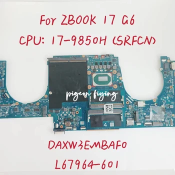 DAXW3EMBAF0 Материнская плата для ноутбука HP ZBOOK 17 G6 Материнская плата Процессор: I7-9850H SRFCN DDR4 L67964-601 L67964-001 100% Тест В порядке